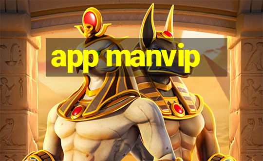 app manvip