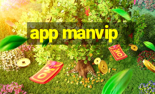 app manvip