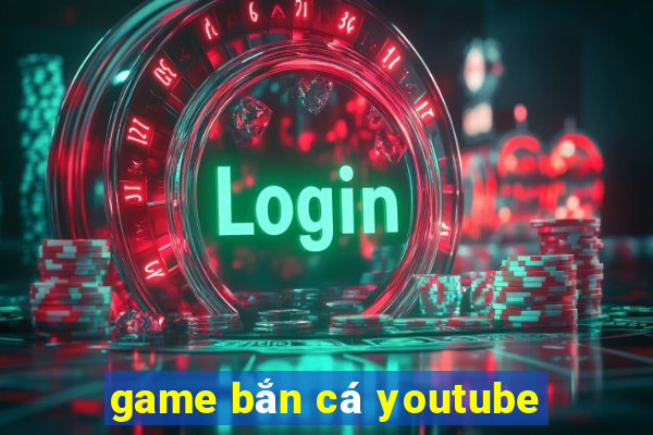 game bắn cá youtube