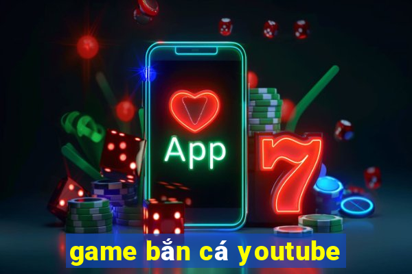 game bắn cá youtube