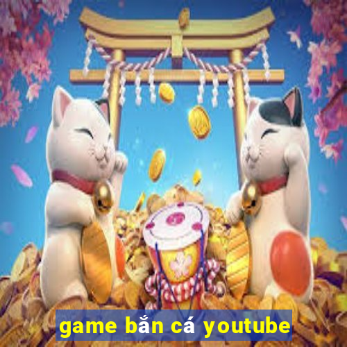 game bắn cá youtube