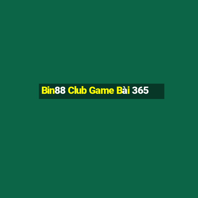 Bin88 Club Game Bài 365