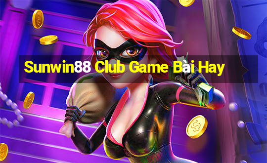 Sunwin88 Club Game Bài Hay