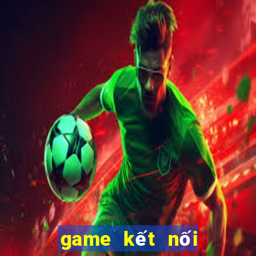 game kết nối vạn vật