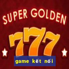 game kết nối vạn vật