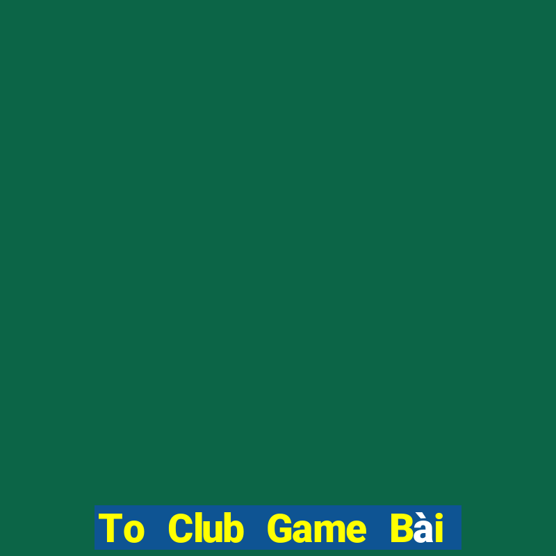 To Club Game Bài Poker Online