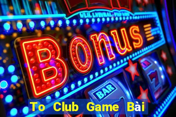 To Club Game Bài Poker Online