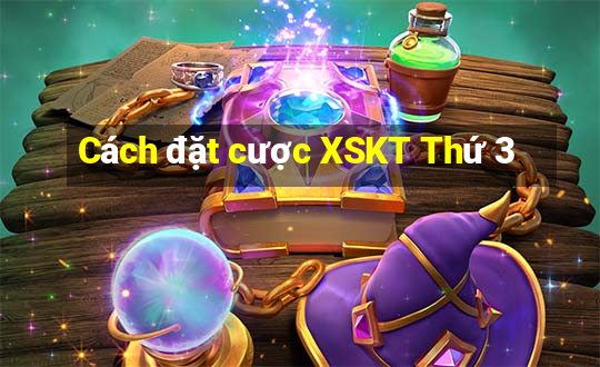 Cách đặt cược XSKT Thứ 3