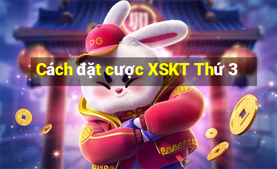 Cách đặt cược XSKT Thứ 3