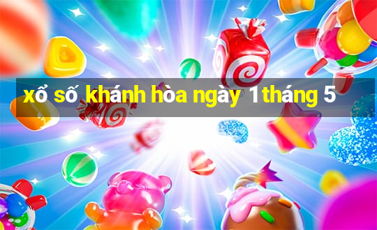 xổ số khánh hòa ngày 1 tháng 5