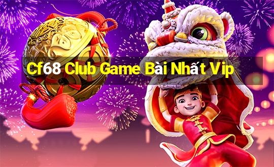 Cf68 Club Game Bài Nhất Vip