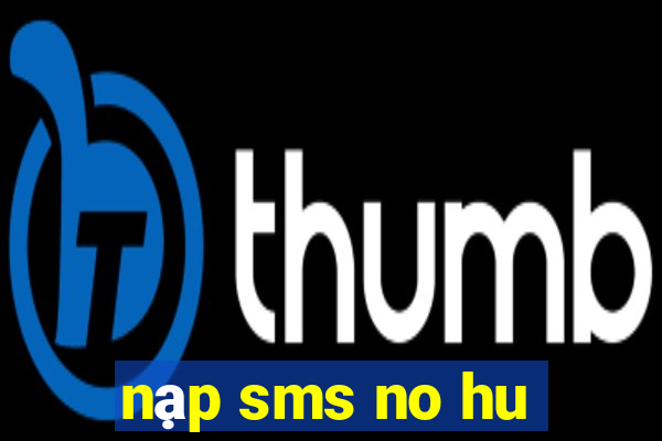 nạp sms no hu