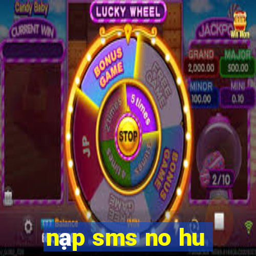 nạp sms no hu