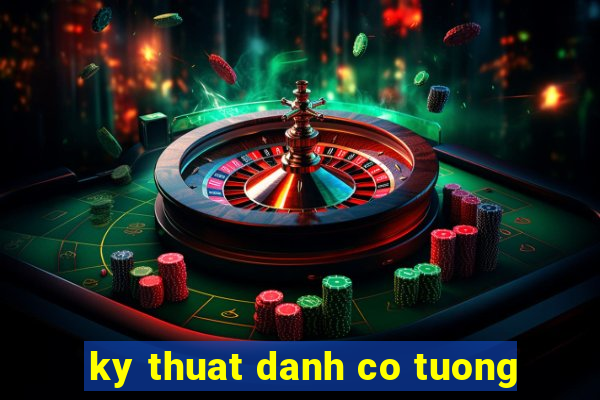 ky thuat danh co tuong