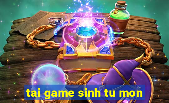 tai game sinh tu mon