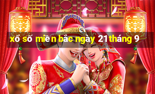 xổ số miền bắc ngày 21 tháng 9