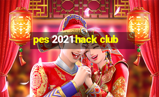 pes 2021 hack club