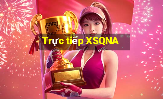 Trực tiếp XSQNA