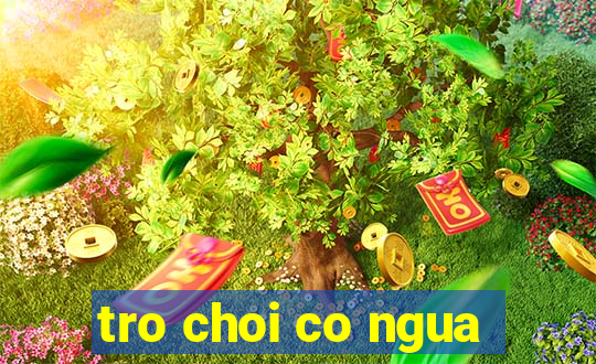 tro choi co ngua