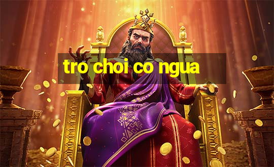 tro choi co ngua