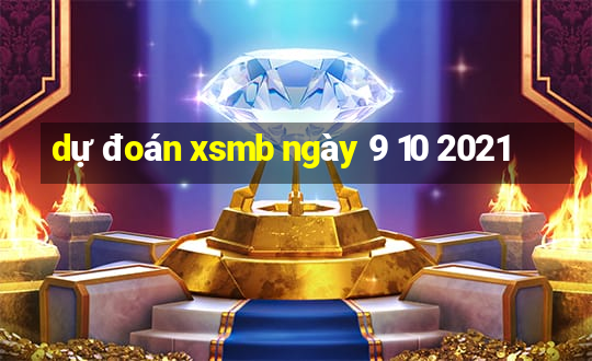 dự đoán xsmb ngày 9 10 2021