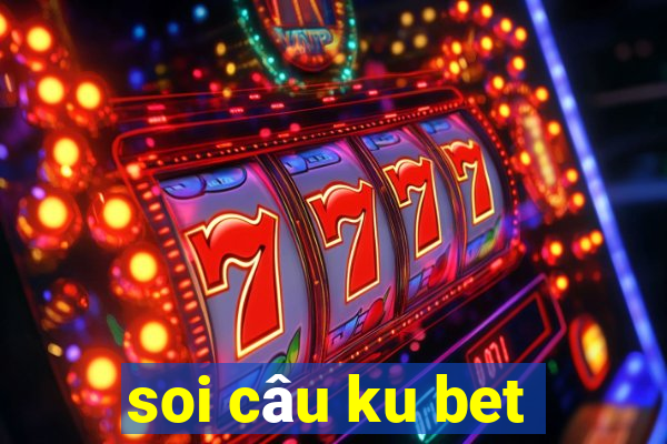 soi câu ku bet