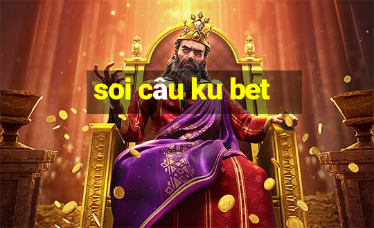 soi câu ku bet