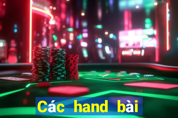 Các hand bài mạnh trong poker