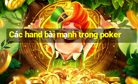 Các hand bài mạnh trong poker