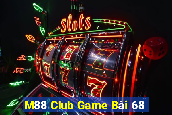 M88 Club Game Bài 68