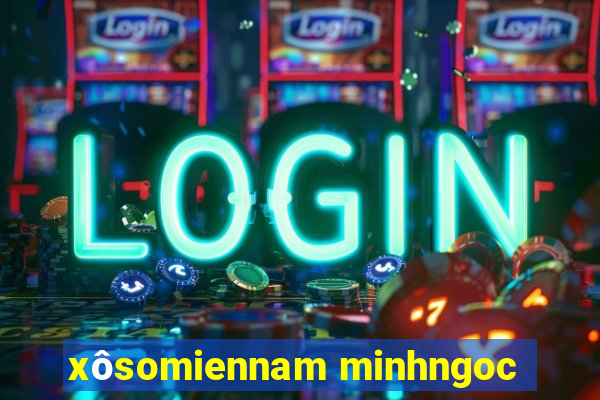 xôsomiennam minhngoc