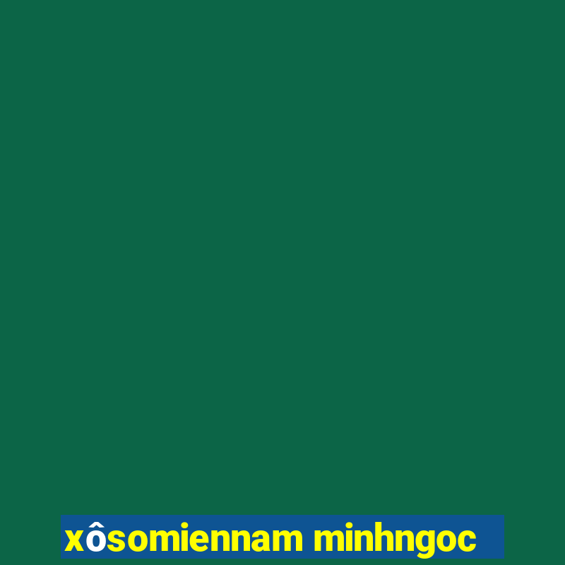 xôsomiennam minhngoc