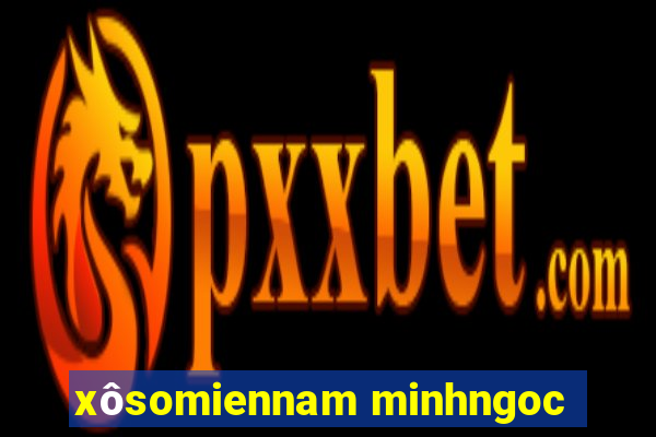 xôsomiennam minhngoc