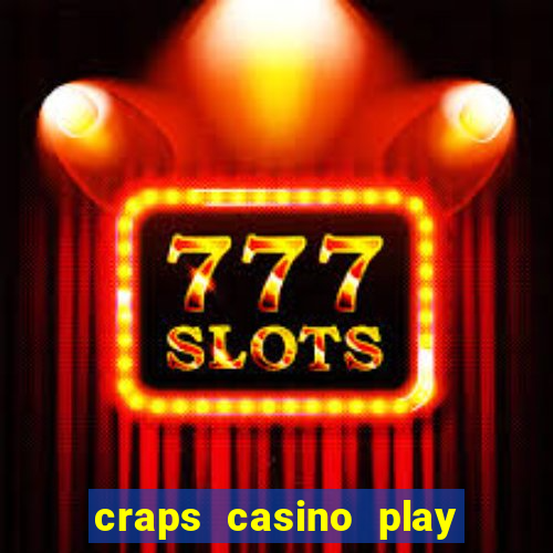 craps casino play table games