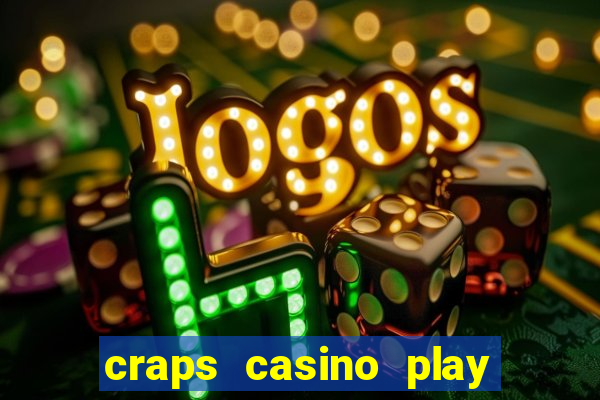 craps casino play table games