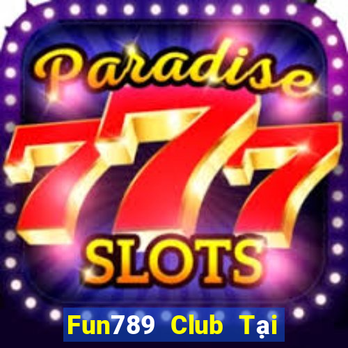 Fun789 Club Tại Game Bài B52