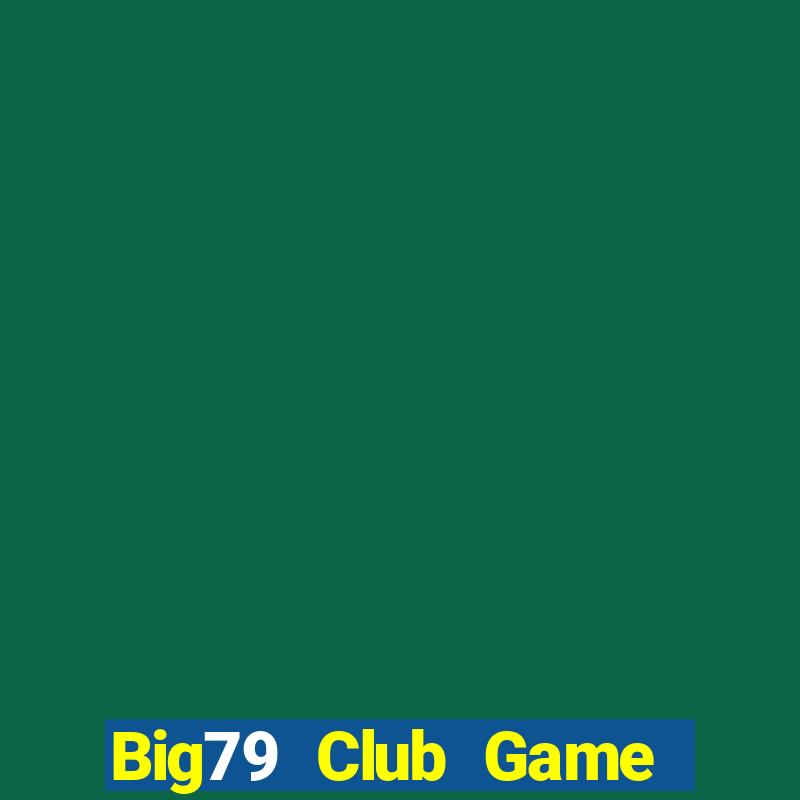 Big79 Club Game Bài Liêng