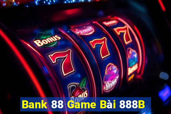 Bank 88 Game Bài 888B