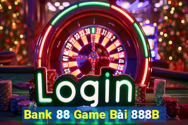 Bank 88 Game Bài 888B