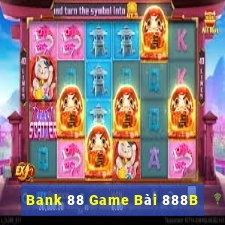 Bank 88 Game Bài 888B