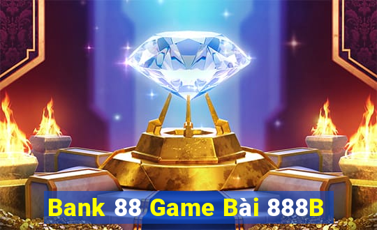 Bank 88 Game Bài 888B