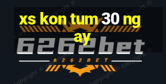 xs kon tum 30 ngay