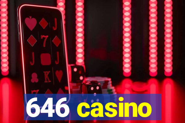 646 casino