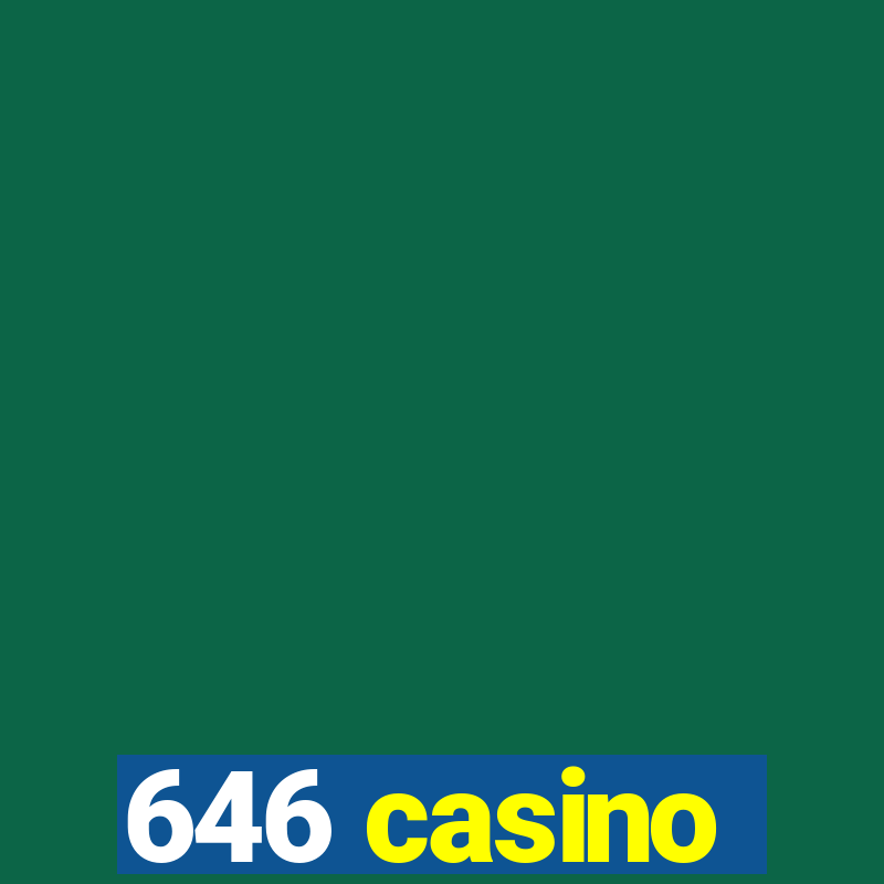 646 casino