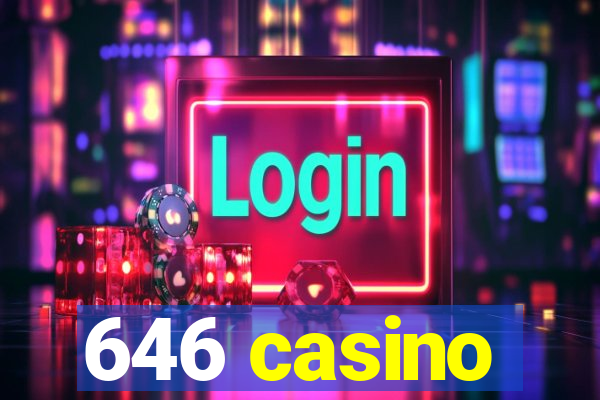 646 casino