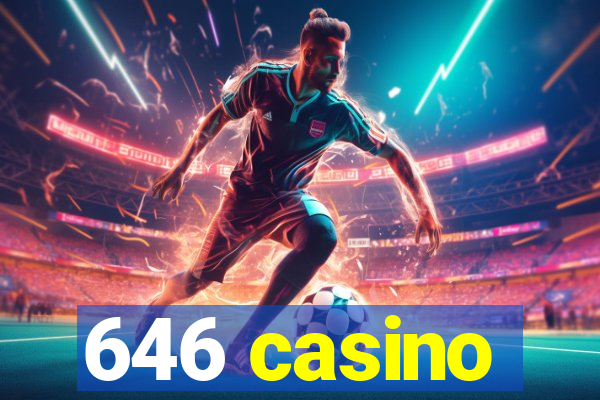 646 casino