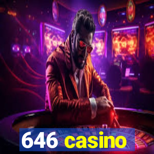 646 casino