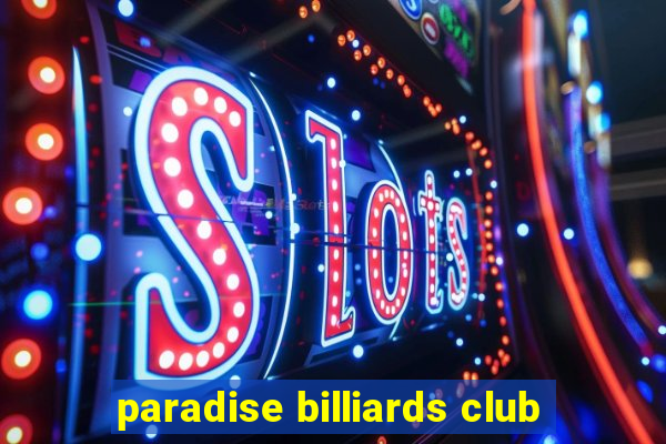 paradise billiards club