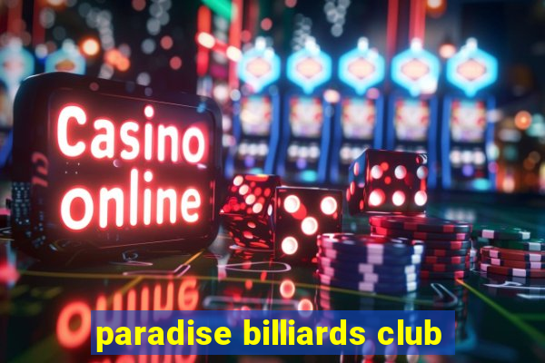 paradise billiards club