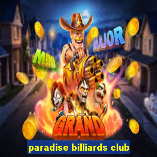 paradise billiards club